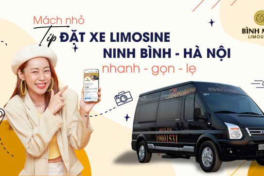 Mách nhỏ tip đặt xe limousine Ninh Bình - Hà Nội nhanh gọn lẹ